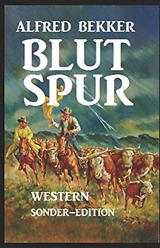 Alfred Bekker Western: Blutspur