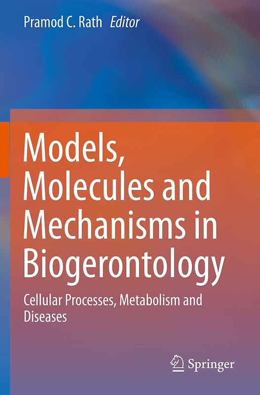 Models, Molecules and Mechanisms in Biogerontology