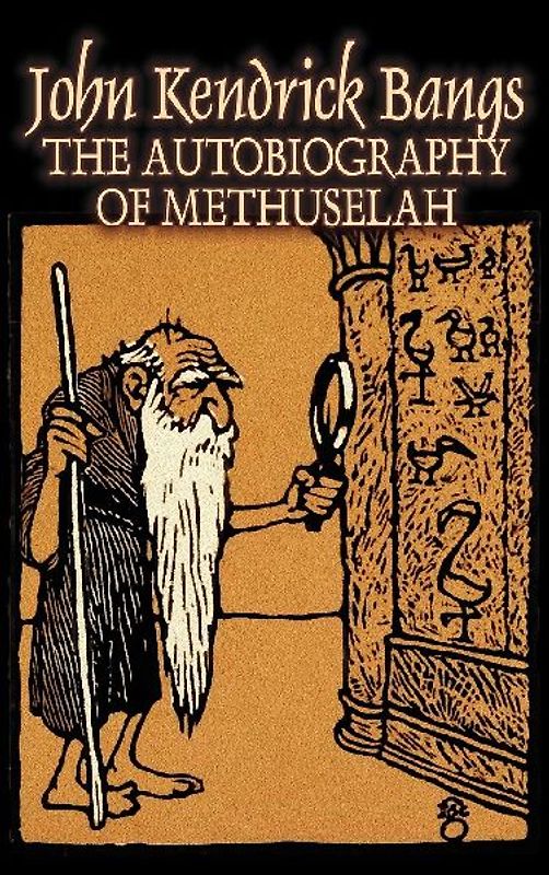 The Autobiography of Methuselah by John Kendrick Bangs, Fiction, Fantasy, Fairy Tales, Folk Tales, Legends & Mythology