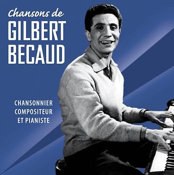 Gilbert Becaud - Chansonnier, Compositeur et Pianiste
