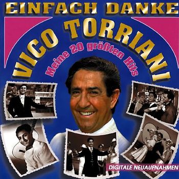 Vico Torriani - Einfach Danke (Mein 20 Größten Hits)