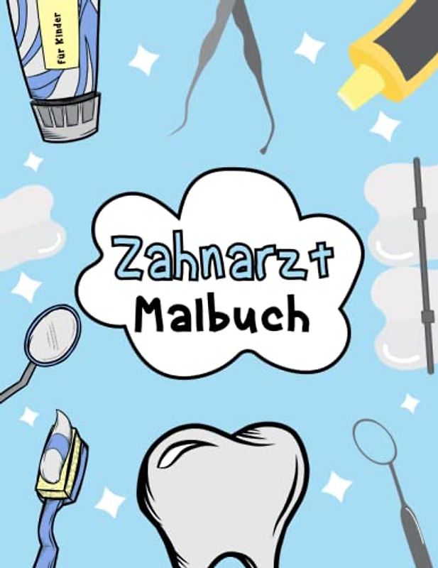Zahnarzt Malbuch für Kinder: Unterhaltsames und lehrreiches Malerlebnis für Kinder, um Kinder in die Welt der Zahnmedizin einzuführen, perfekt für ... von 3 bis 8 Jahren am Tag des Zahnarztes