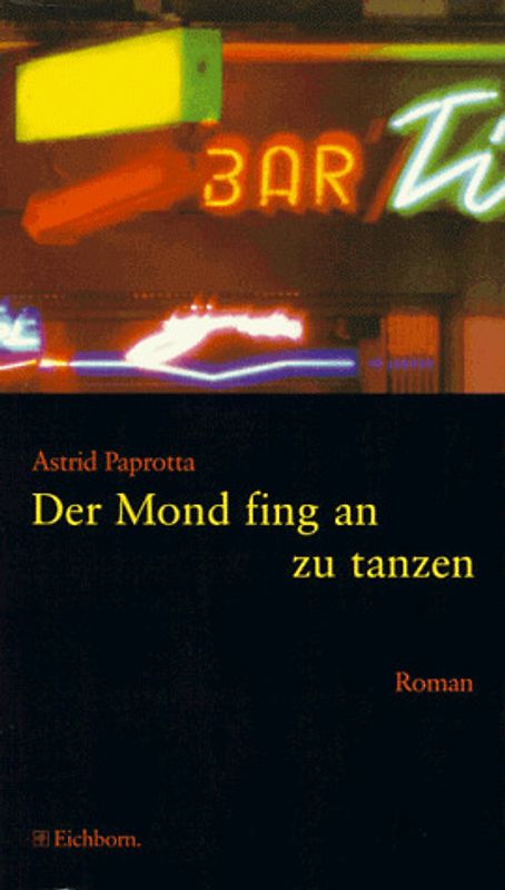 Der Mond fing an zu tanzen. Roman