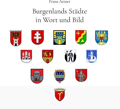 Burgenlands Städte in Wort und Bild