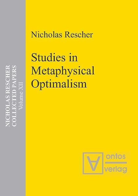 Nicholas Rescher Collected Papers. Gesamtausgabe in 14 Bänden / Studies in Metaphysical Optimalism