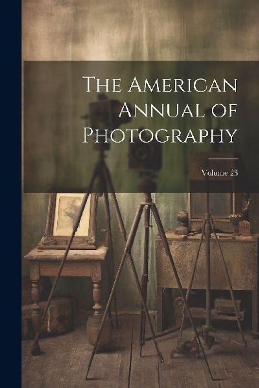 The American Annual of Photography; Volume 23