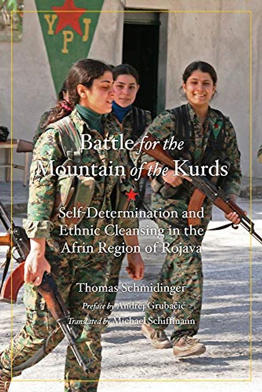 Battle for the Mountain of the Kurds: Self-Determination and Ethnic Cleansing in Rojava (Kairos)