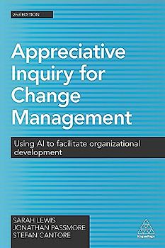 Appreciative Inquiry for Change Management