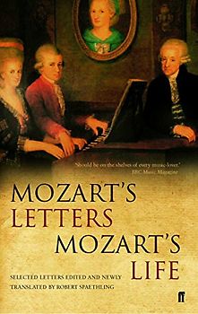 Mozart's Letters, Mozart's Life - Robert Spaethling