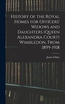 History of the Royal Homes for Officers' Widows and Daughters (Queen Alexandra Court) Wimbledon, From 1899-1918