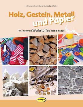 Holz, Gestein, Metall und Papier