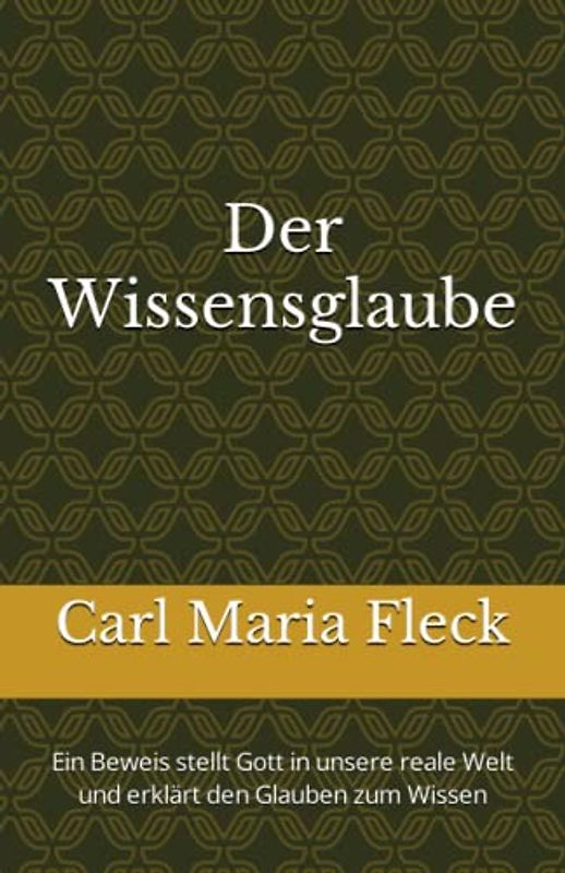 Der Wissensglaube: Ein Beweis stellt Gott in unsere reale Welt und erklärt den Glauben zum Wissen