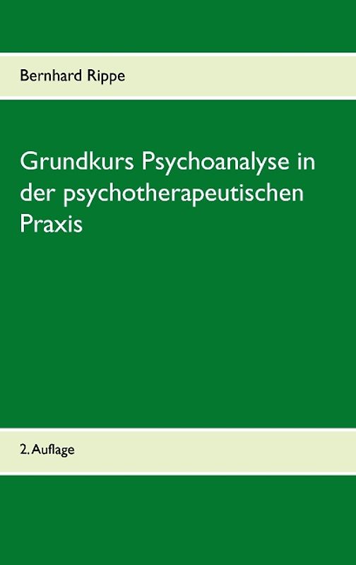 Grundkurs Psychoanalyse in der psychotherapeutischen Praxis
