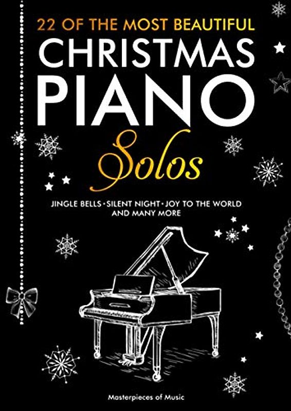 22 Of The Most Beautiful Christmas Piano Solos: Jingle Bells, Silent Night, Joy to the World and many more