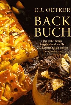 Backbuch. Der grosse Rezeptbildband mit über 300 Rezepten und 400 Fotos