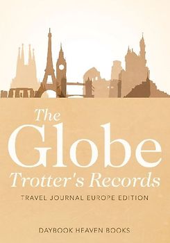 The Globe Trotter's Records - Travel Journal Europe Edition
