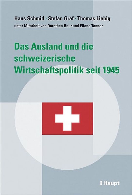 Das Ausland und die schweizerische Wirtschaftspolitik seit 1945