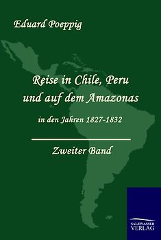 Reise in Chile, Peru und auf dem Amazonas in den Jahren 1827 - 1832. Zweiter Band