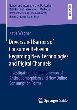 Drivers and Barriers of Consumer Behavior Regarding New Technologies and Digital Channels