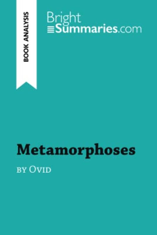 Metamorphoses by Ovid (Book Analysis): Detailed Summary, Analysis and Reading Guide (BrightSummaries.com)