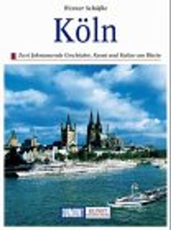 Köln. Zwei Jahrtausende Kunst, Geschichte und Kultur