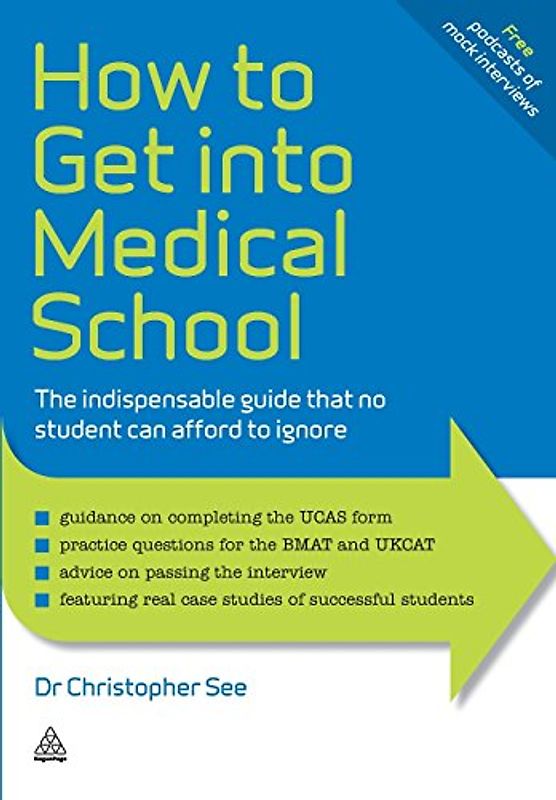 How to Get Into Medical School: The Indispensable Guide That No Student Can Afford to Ignore (Elite Students Series) - See, Christopher