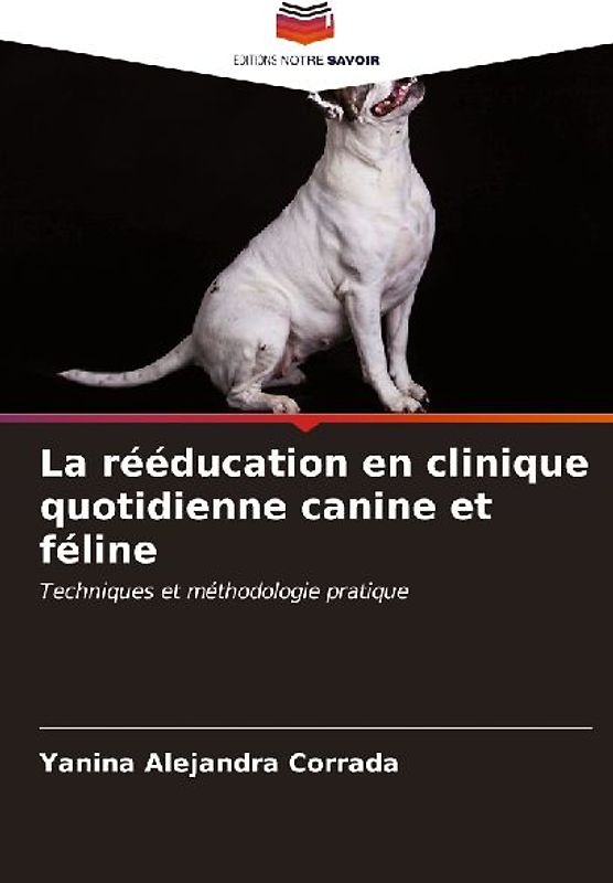 La rééducation en clinique quotidienne canine et féline