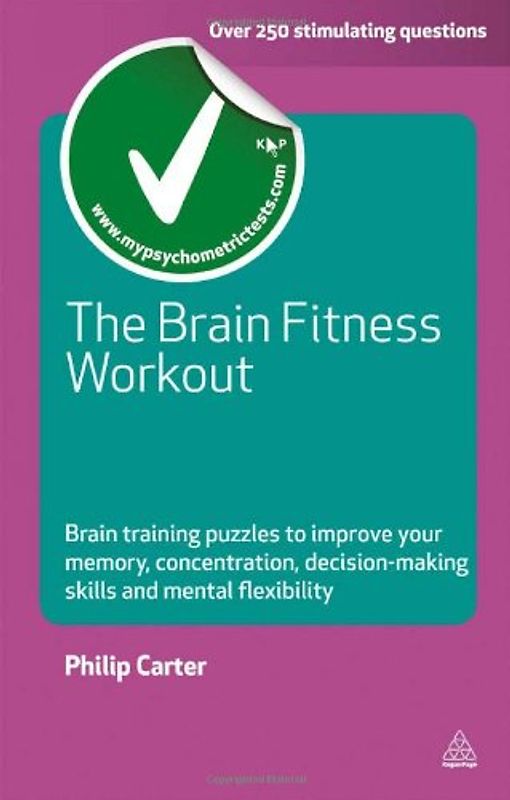 The Brain Fitness Workout: Brain Training Puzzles to Improve Your Memory, Concentration, Decision Making Skills and Mental Flexibility (Careers & Testing) - Philip Carter