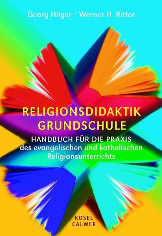 Religionsdidaktik Grundschule. Handbuch für die Praxis des evangelischen und katholischen Religionsunterrichts