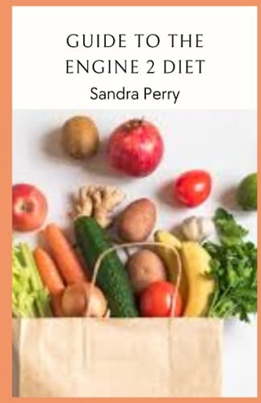 Guide to The Engine 2 Diet: The Engine 2 diet is a great way to lose weight and improve your heart health, it’s not the only way to have a healthy diet.