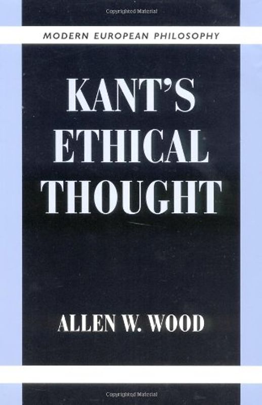 Kant's Ethical Thought (Modern European Philosophy) - Wood