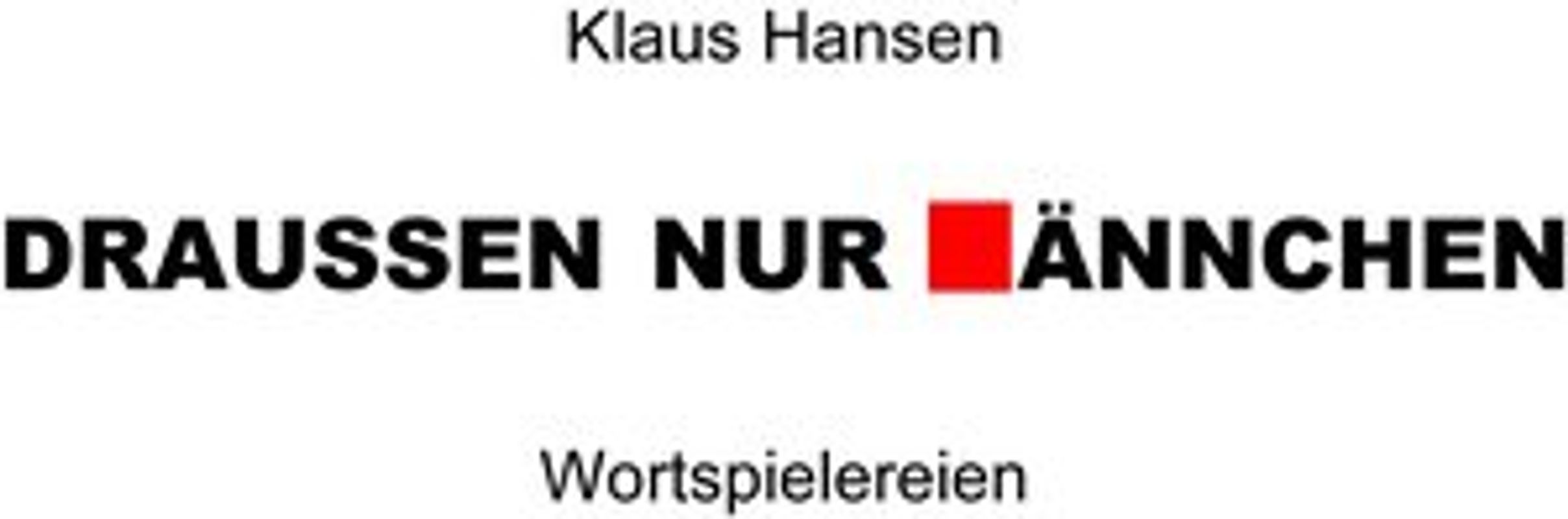 DRAUSSEN NUR ÄNNCHEN