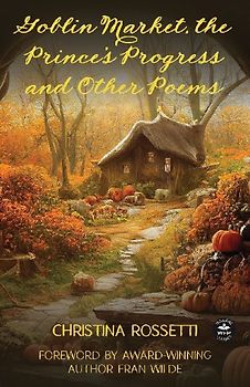 Goblin Market, The Prince's Progress  and Other Poems