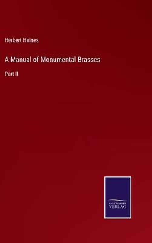 A Manual of Monumental Brasses