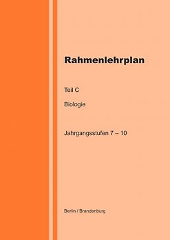 Rahmenlehrplan - Biologie - Teil C - Jahrgangsstufen 7-10 (Berlin/Brandenburg)