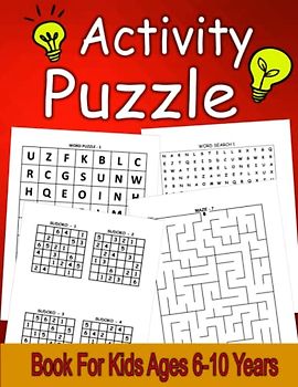 Activity Puzzle Book For Kids Ages 6-10 Years: Challenging, Fun Activities Puzzle Book For Clever Kids Includes