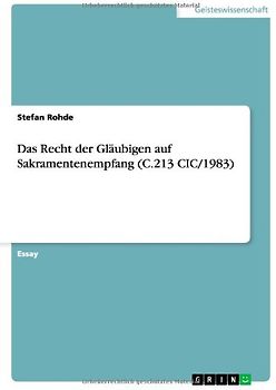 Das Recht der Gläubigen auf Sakramentenempfang (C.213 CIC/1983)
