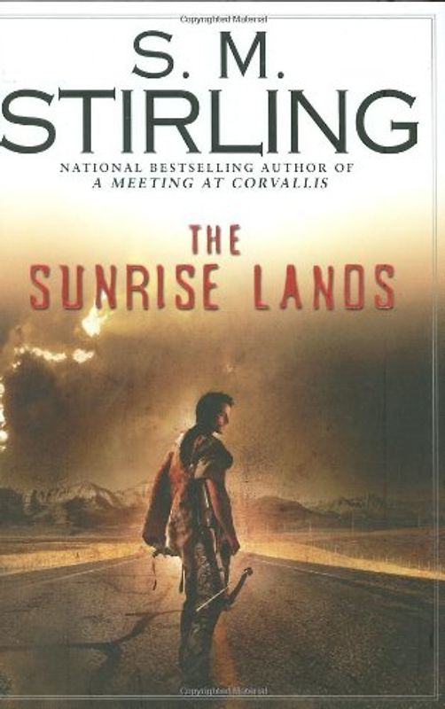 The Sunrise Lands: A Novel of the Change (Change Series, Band 1) - Stirling, S. M.