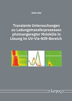 Transiente Untersuchungen zu Ladungstransferprozessen photoangeregter Moleküle in Lösung im UV-Vis-NIR-Bereich