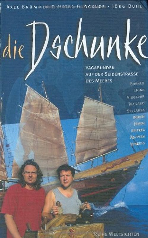 Die Dschunke. Vagabunden auf der Seidenstrasse des Meeres