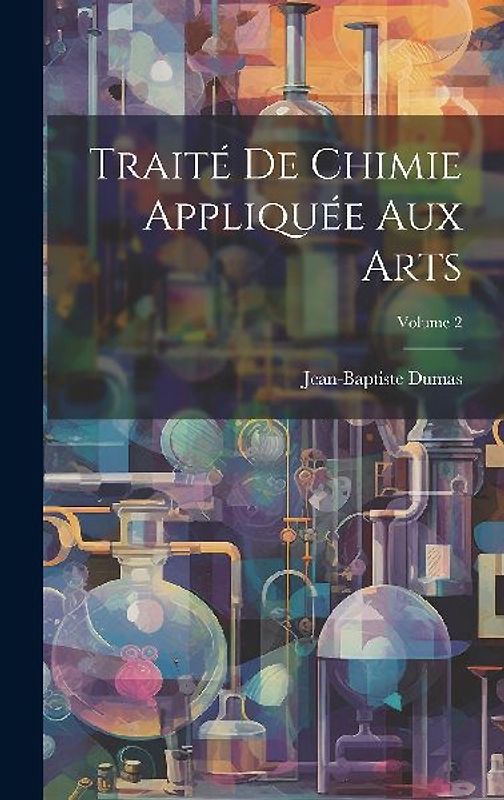 Traité De Chimie Appliquée Aux Arts; Volume 2