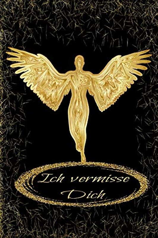 Ich vermisse Dich: Schutzengel Engel Trauer Tagebuch Blanko Andenken Buch Erinnerungen an einen Verstorbenen