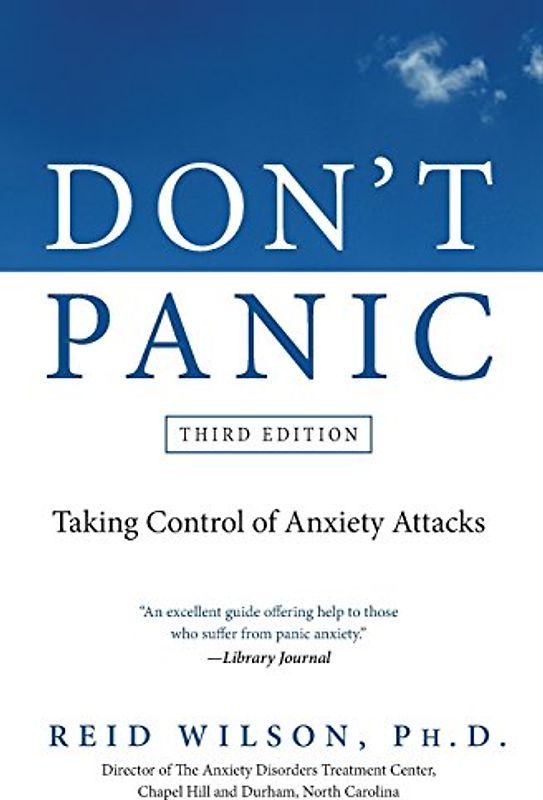 Don't Panic Third Edition: Taking Control of Anxiety Attacks - Reid Wilson
