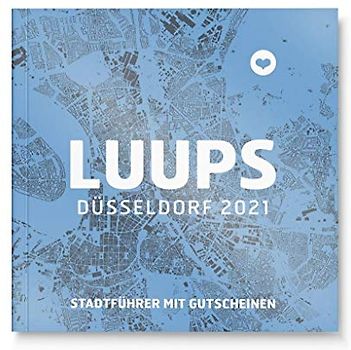 LUUPS Düsseldorf 2021: Stadtführer mit Gutscheinen: Stadtführer mit Gutscheinen, gültig ab sofort bis Jannuar 2022