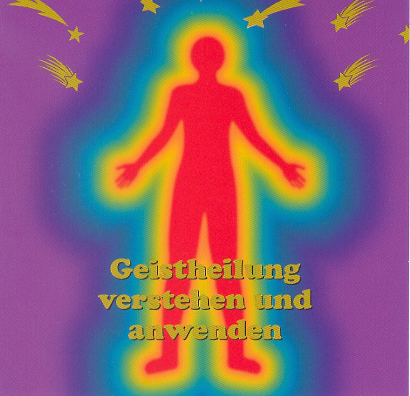 Geistheilung verstehen und anwenden