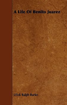 A Life of Benito Juarez