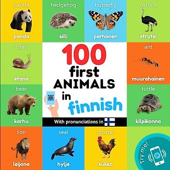 100 first animals in finnish: Bilingual picture book for kids: english / finnish with pronunciations (Learn Finnish)