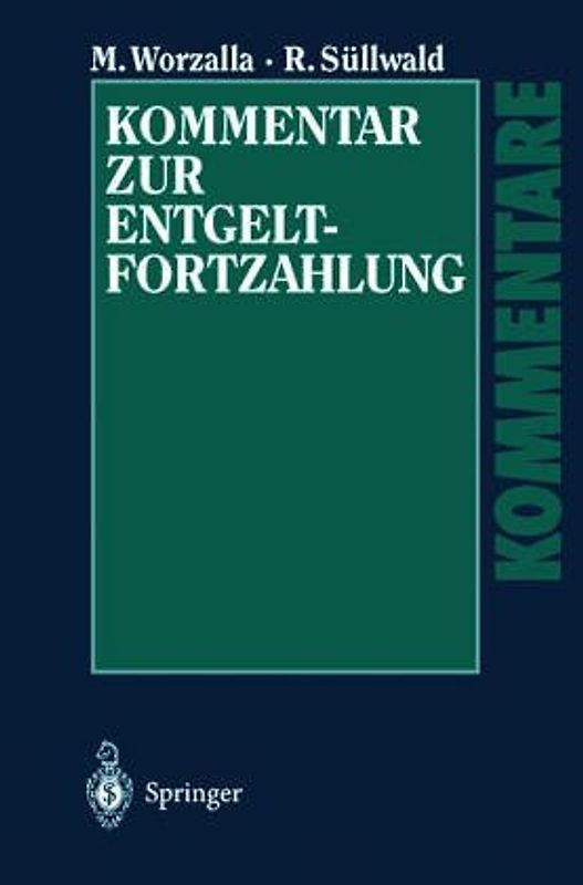 Entgeltfortzahlung - Kommentar für die Praxis. Das neue Recht der Entgeltfortzahlung im Krankheitsfall, an Feiertagen und bei persönlicher Verhinderung