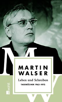 Leben und Schreiben: Tagebücher 1963 - 1973