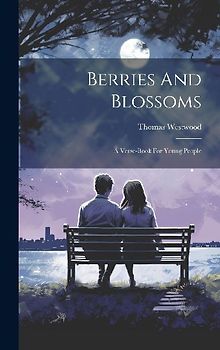 Berries And Blossoms: A Verse-book For Young People